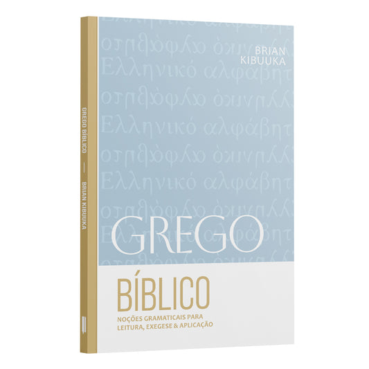 Grego Bíblico: Noções Gramaticais para leitura, exegese &amp; aplicação | Brian Kibuuka