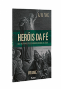 Heróis da Fé | Vol.1 | A. W. Pink