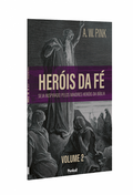 Heróis da Fé | Vol.2 | A. W. Pink