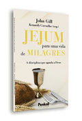 Jejum Para Uma Vida de Milagres | Jonh Gill