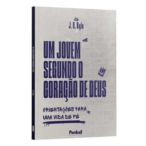 Um Jovem Segundo o Coração de Deus - J.C. Ryle