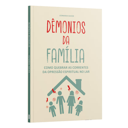 Kit 10 livros - Dêmonios da Família | Como Quebrar as Correntes da Opressão Espiritual no Lar | Leonardo Xavier