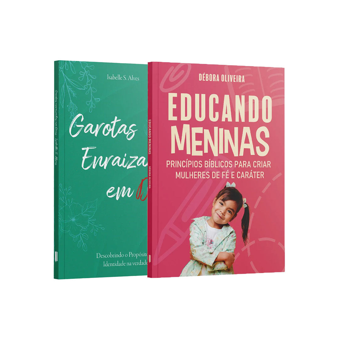 Kit 2 Livros -Criando Mulheres de Fé | Educando Meninas + Garotas Enraizadas em Deus