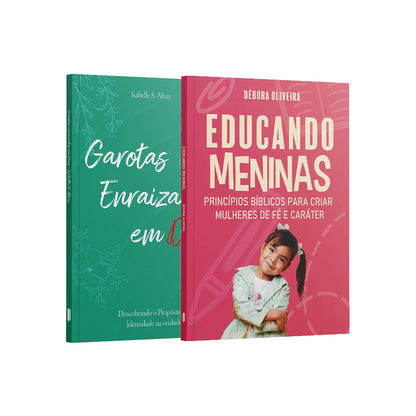 Kit 2 Livros -Criando Mulheres de Fé | Educando Meninas + Garotas Enraizadas em Deus