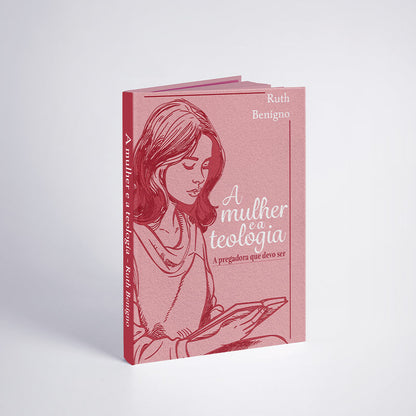 Kit 2 Livros - Mulher em Missão - A Mulher e a Teologia: a Pregadora que devo ser + Como ser uma Mulher de Oração