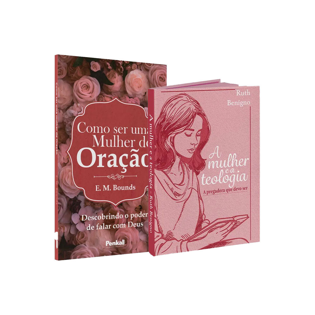 Kit 2 Livros - Mulher em Missão - A Mulher e a Teologia: a Pregadora que devo ser + Como ser uma Mulher de Oração
