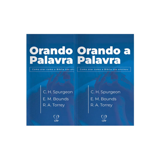 Kit 2 Livros - Orando a Palavra | Charles Spurgeon, Edward Bounds e R. A. Torrey