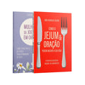 Kit 2 Livros - Poder do Jejum e Oração (Como o Jejum e Oração podem mudar sua vida + Mulheres de Joelhos em Oração