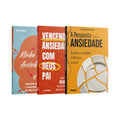 Kit 3 Livros -Vencendo a Ansiedade | Eu, Minha Ansiedade e Deus + Resp.da Ansiedade + Vencendo a Ansiedade com Deus Pai