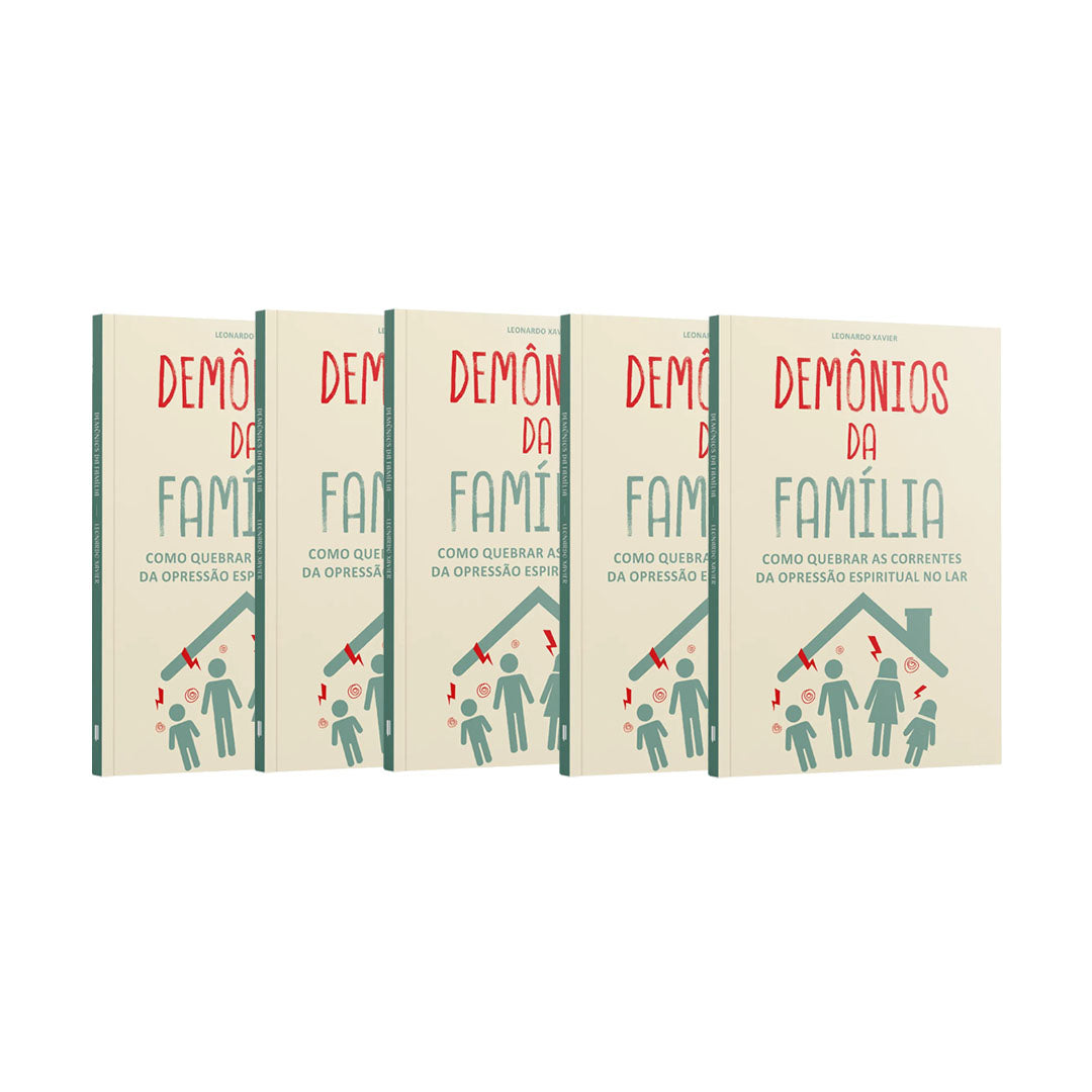 Kit 5 livros - Dêmonios da Família | Como Quebrar as Correntes da Opressão Espiritual no Lar | Leonardo Xavier