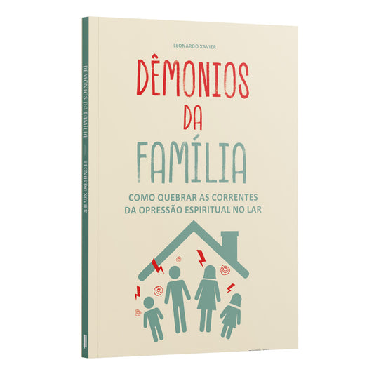 Kit 5 livros - Dêmonios da Família | Como Quebrar as Correntes da Opressão Espiritual no Lar | Leonardo Xavier
