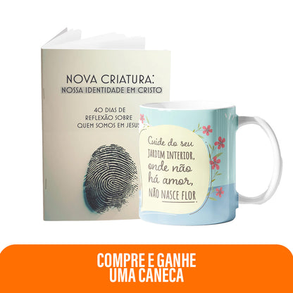 Kit Amor que Faz Florescer | Caneca - Onde não há amor, não nasce flor  + Livreto Nova Criatura