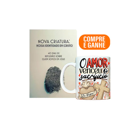 Kit Amor que Redime - Caneca - O amor Venceu o Sacrificio + Livreto Livreto Nova Criatura