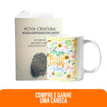 Kit Bondade que Nunca Falha | Caneca - O tempo todo Deus é bom + Livreto Nova Criatura