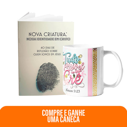 Kit | Caneca - Tudo é possível ao que crê  + Livreto Nova Criatura
