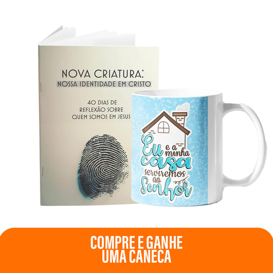 Kit Compromisso Eterno | Caneca - Eu e minha casa serviremos ao senhor + Livreto Nova Criatura