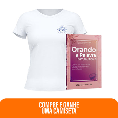 Kit Creia e Ore - Orando a Palavra para mulheres + Camiseta Feminina | He Is Risen