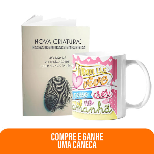 Kit Esperança que Vive | Caneca - Por que ele vive + Livreto Nova Criatura
