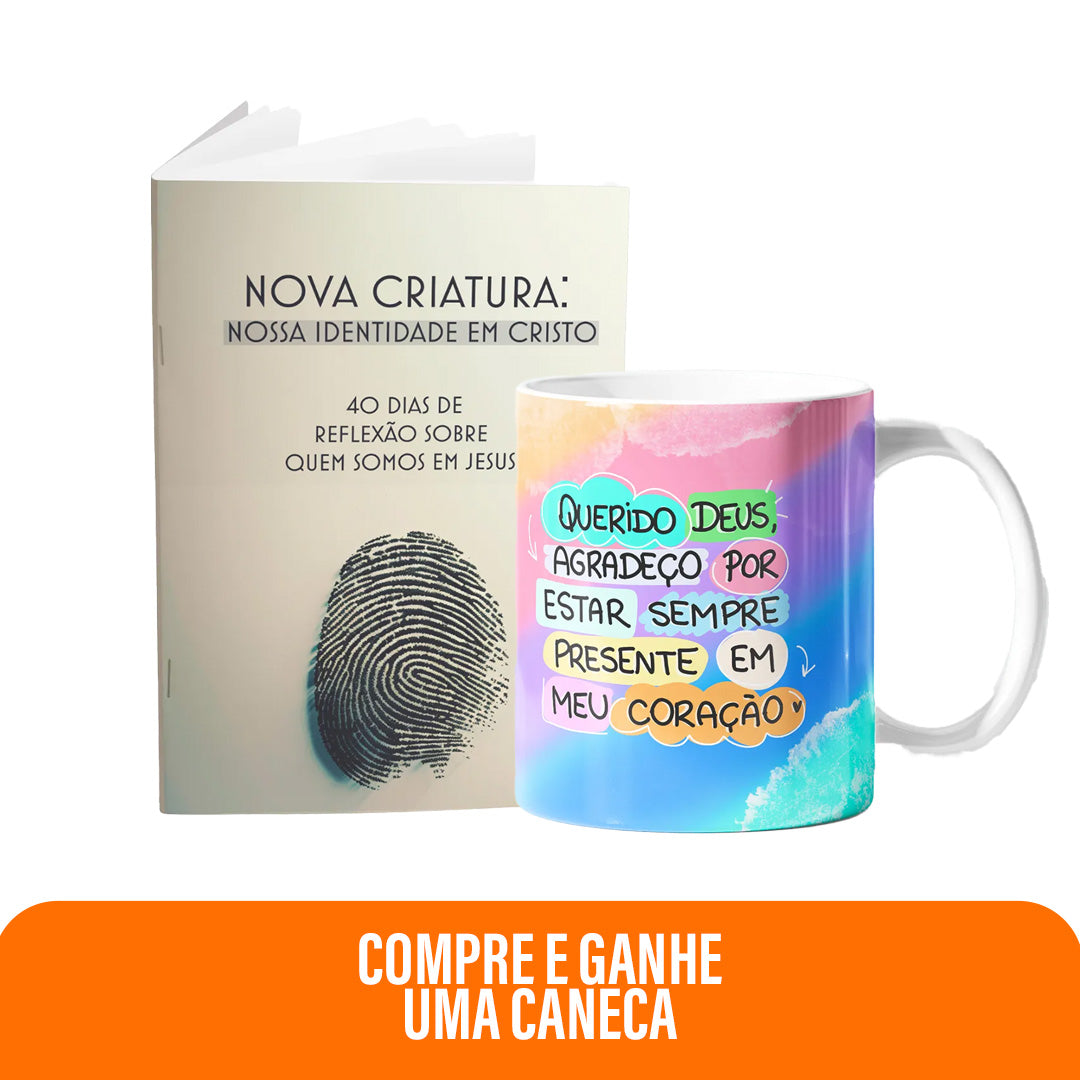 Kit Gratidão que Fortalece | Caneca - Querido Deus agradeço por estar sempre presente + Livreto Nova Criatura