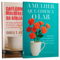 Kit Mulheres de Fé e Propósito | A Mulher que Edifica o Lar + Café com as Mulheres da Bíblia