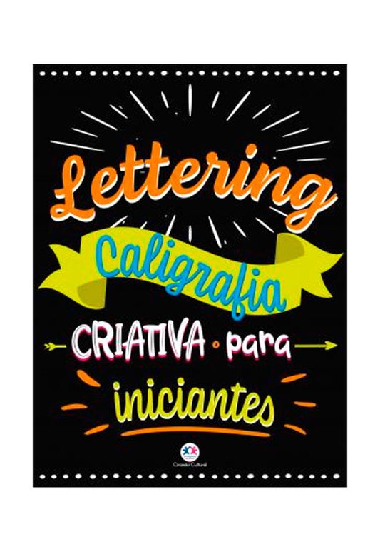 Lettering | Caligrafia Criativa Para Iniciantes | Ciranda Cultural