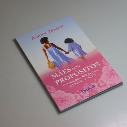 Mães com Propósitos | Andrew Murray
