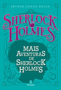 Mais Aventuras de Sherlock Holmes | Arthur Conan Doyle