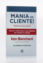 Mania de Cliente | Ken Blanchard, Jim Ballard e Fred Finch