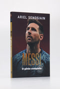 Messi | O Gênio Completo | Ariel Senosiain