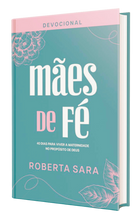 Devocional Mães De Fé | Roberta Sara