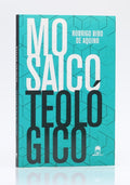 Mosaico Teológico | Rodrigo Bibo de Aquino