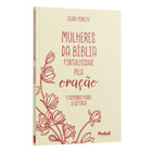 Mulheres da Bíblia Fortalecidas pela Oração | O Caminho para a Vitória - Clara Menezes