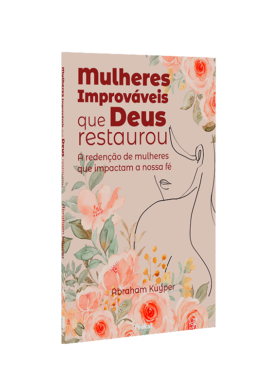 Mulheres Improváveis que Deus Restaurou | Abraham Kuyper