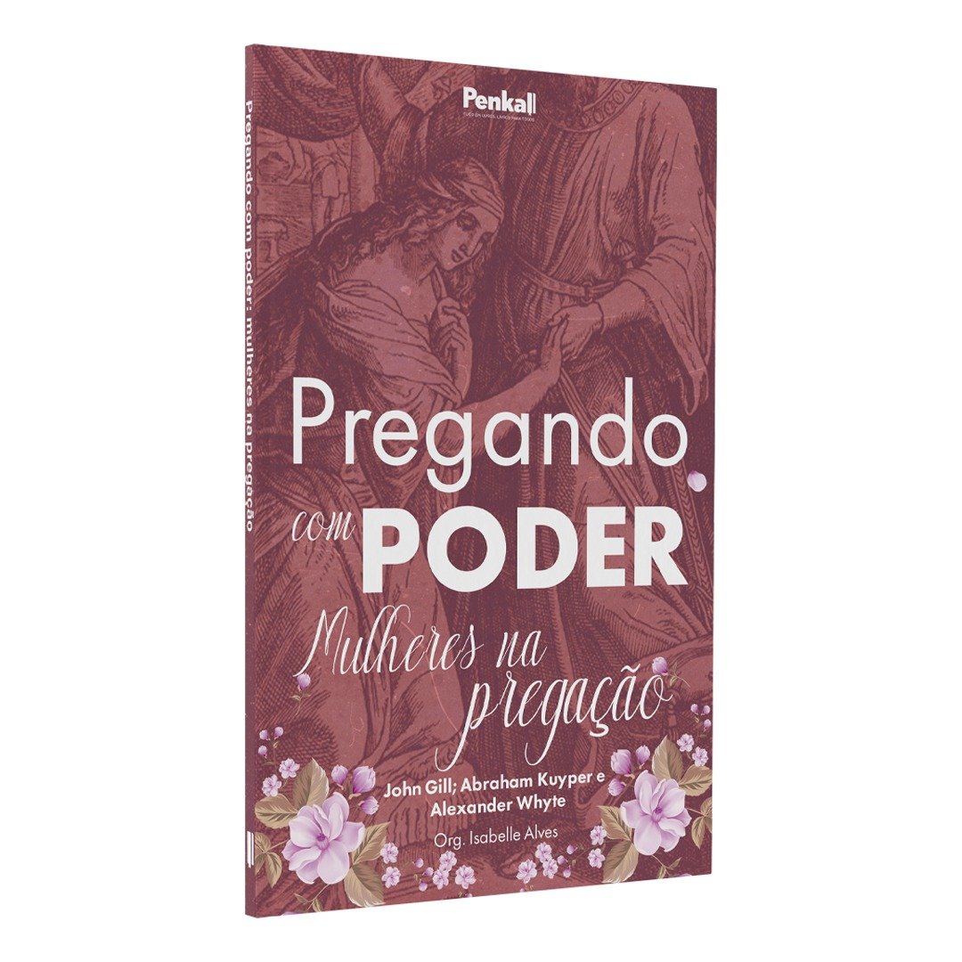 Mulheres na Pregação | John Gill | Abraham Kuyper | Alexander Whyte