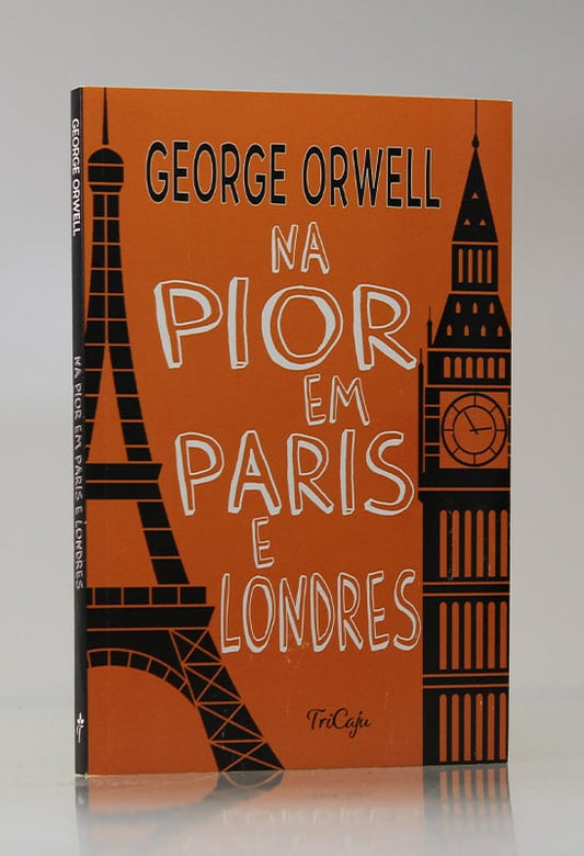 Na Pior Em Paris e Londres | George Orwell | Tricaju