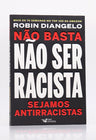 Não Basta Não Ser Racista | Robin Diangelo