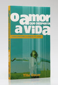 O Amor Que Desperta a Vida | Tito Oscar