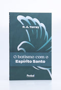 O Batismo com o Espírito Santo | R. A. Torrey