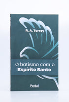 O Batismo com o Espírito Santo | R. A. Torrey