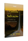 O Caminho para a Salvação | A. W Pink