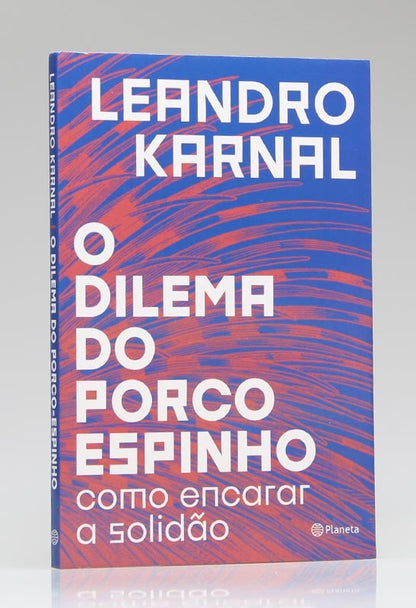 O Dilema do Porco-Espinho | Leandro Karnal