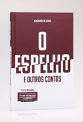 O Espelho e Outros Contos | Capa Dura | Machado de Assis