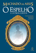 O Espelho e outros Contos | Machado de Assis | Principis