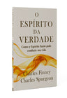 O Espírito da Verdade | Charles Finney &amp; Charles Spurgeon
