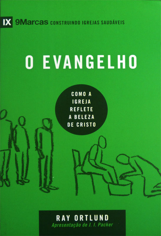 O Evangelho | 9 Marcas | Ray Ortlund