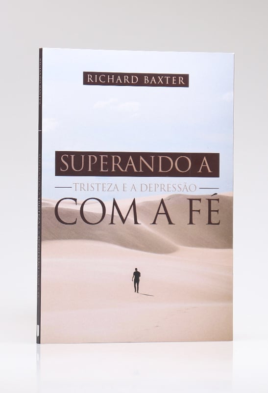O Fim da Ansiedade: Superando a Tristeza e a Depressão com a Fé | Richard Baxter