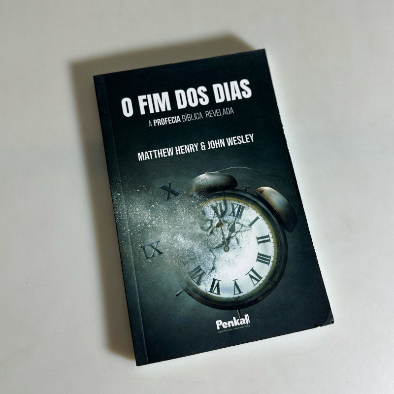 O Fim dos Dias | John Wesley e Matthew Henry