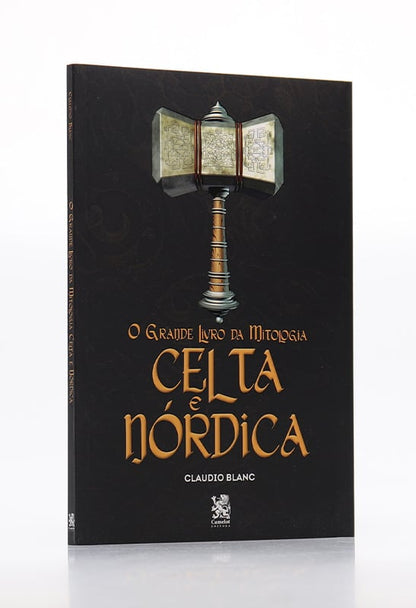O Grande Livro da Mitologia | Celta e Nórdica | Cláudio Blanc
