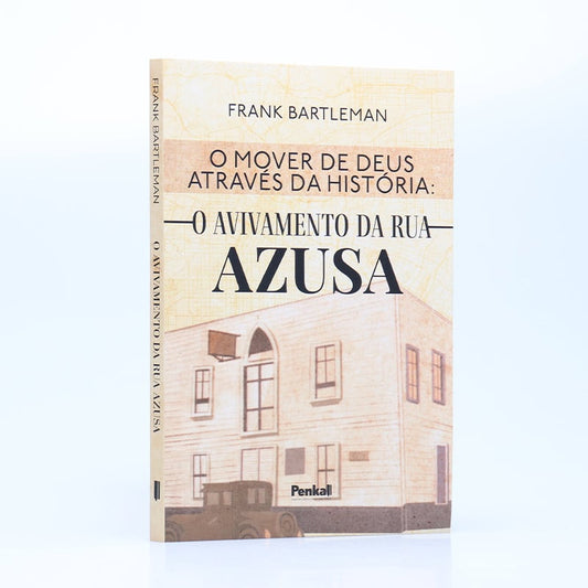 O Mover de Deus Através da História: O Avivamento da Rua Azusa | Frank Bartleman