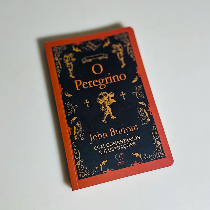 O Peregrino | Edição Comentada e Ilustrada | John Bunyan